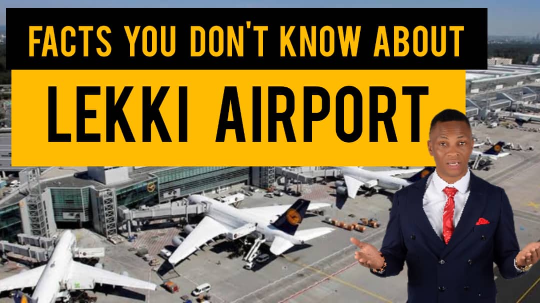 This is WHY THE NEW LEKKI INTERNATIONAL AIRPORT  will Make  FEW NIGERIANS Forever Wealthy