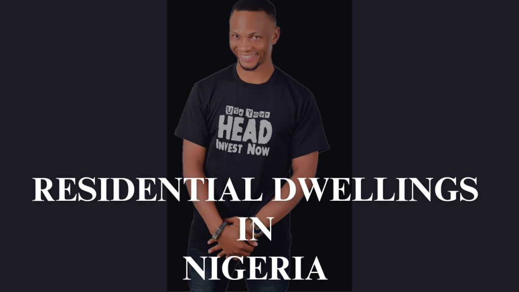 Varieties of Residential Dwellings in Nigeria by Dennis Isong