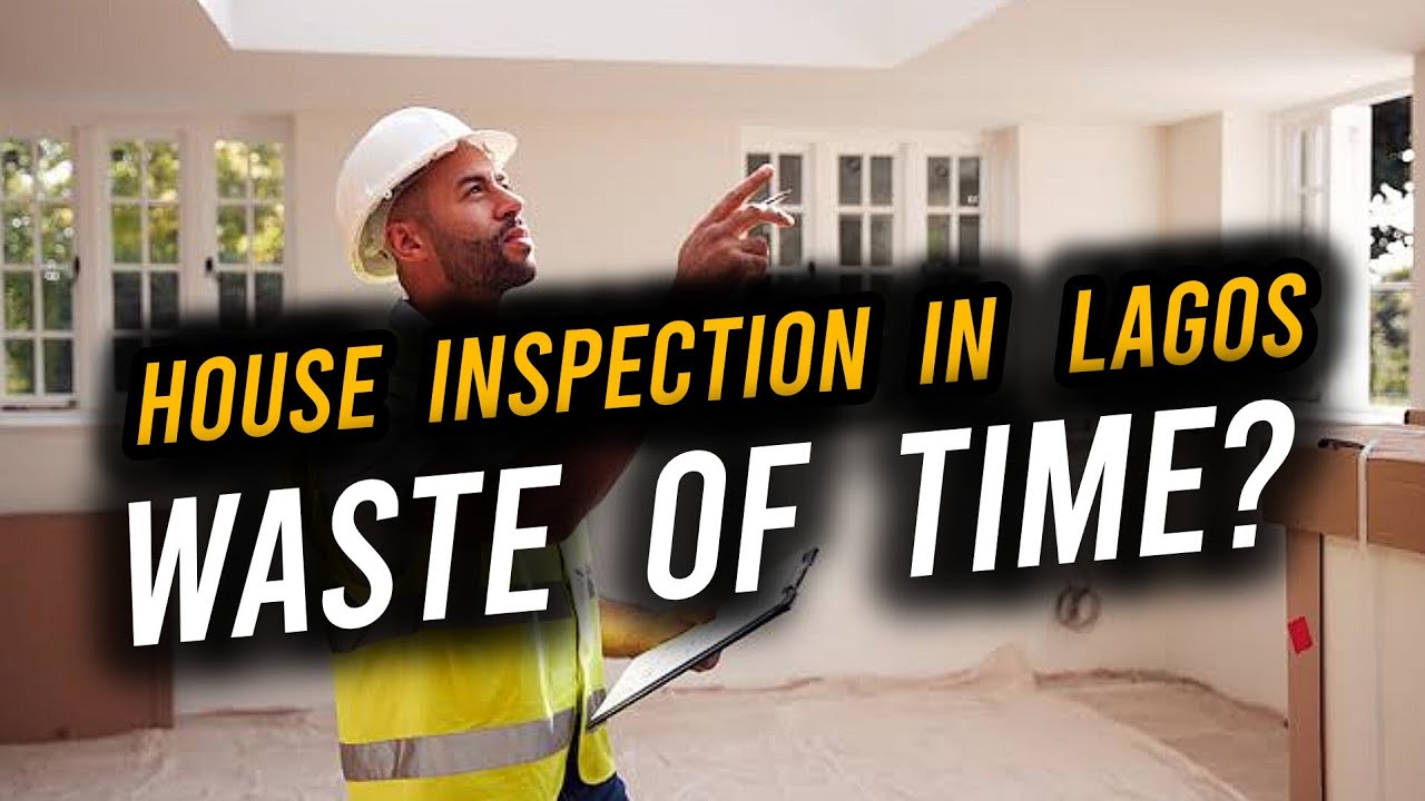 Why HOME INSPECTIONS Are Your Best Friend in LAGOS REAL ESTATE!